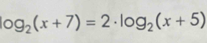 log _2(x+7)=2· log _2(x+5)