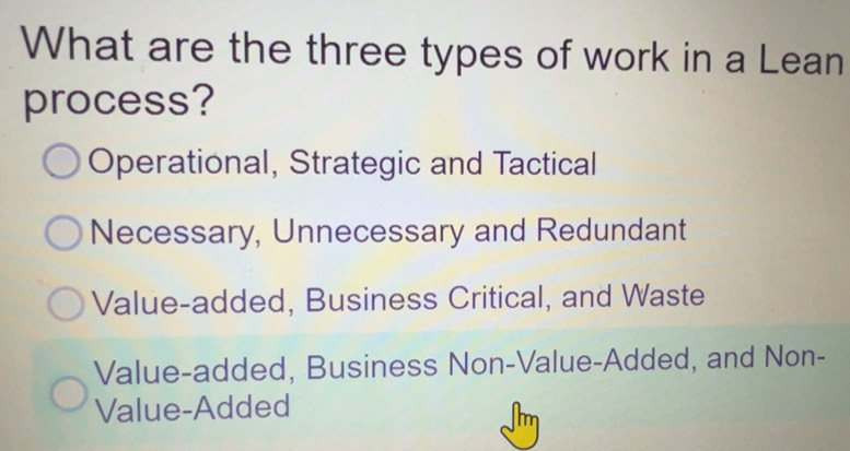 Solved: What are the three types of work in a Lean process? Operational ...