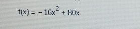 f(x)=-16x^2+80x