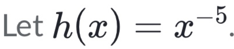 Let h(x)=x^(-5).