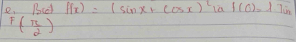 Bcet f(x)=(sin x+cos x)^2 la f(0)=1.75m
F( π /2 )