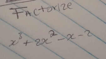 Actorize
x^3+2x^2-x-2