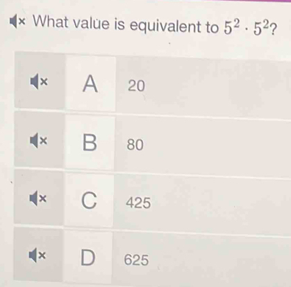 × What value is equivalent to 5^2· 5^2 ?