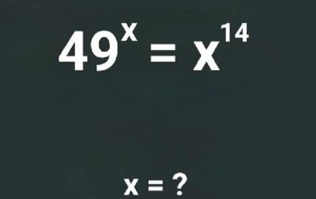 49^x=x^(14)
x= ?