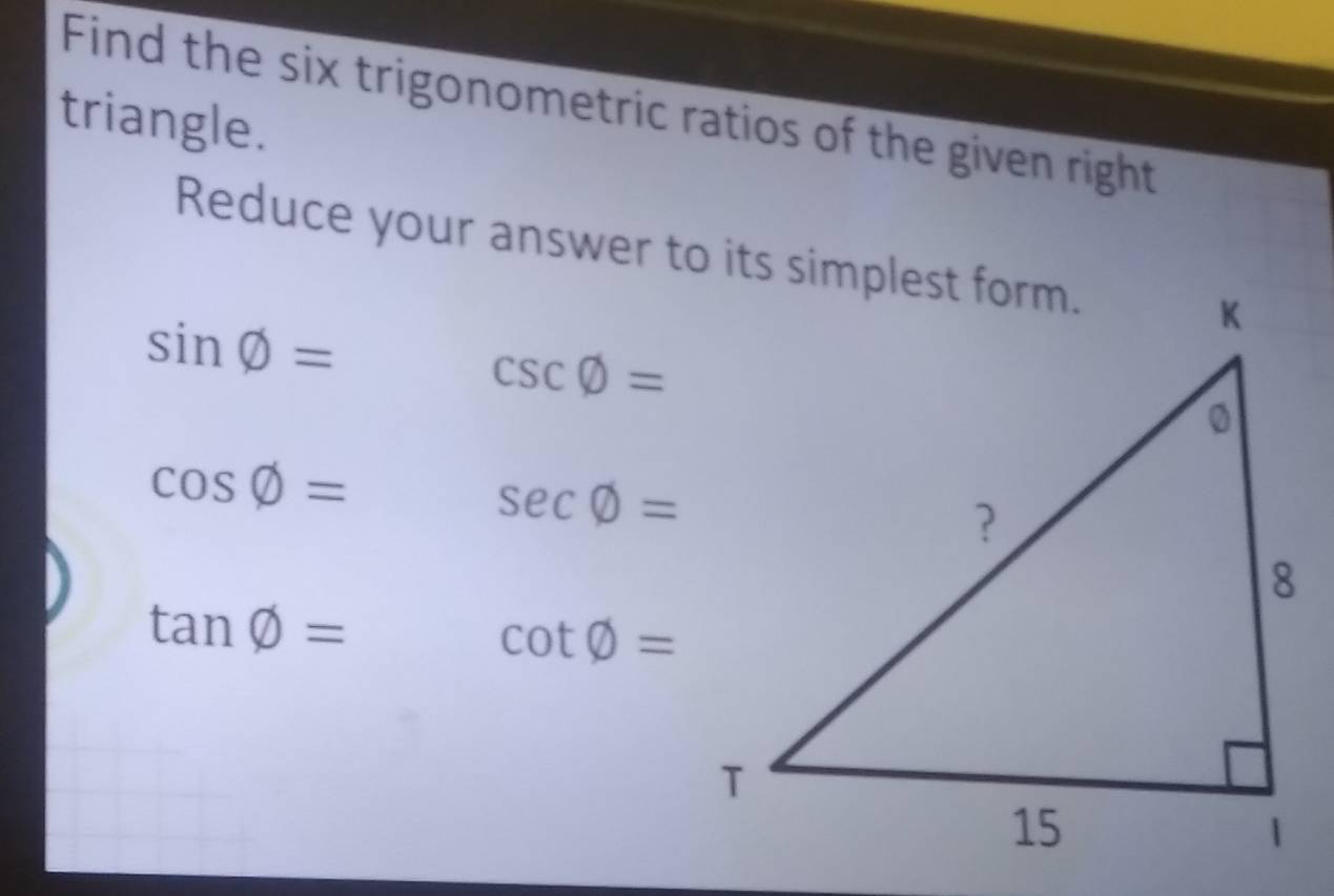 Find the six trigonometric ratios of the given right 
triangle. 
Reduce your answer to its simplest form.
sin varnothing =
csc phi =
cos varnothing =
sec phi =
tan phi =
cot phi =