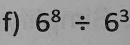 6^8/ 6^3