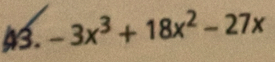 -3x^3+18x^2-27x