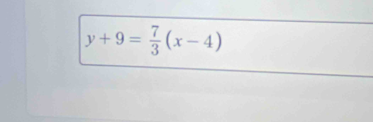 y+9= 7/3 (x-4)