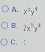 A. x^5y^4
B. 7x^5y^4
C. 1