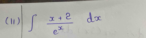 (11) ∈t  (x+2)/e^x dx