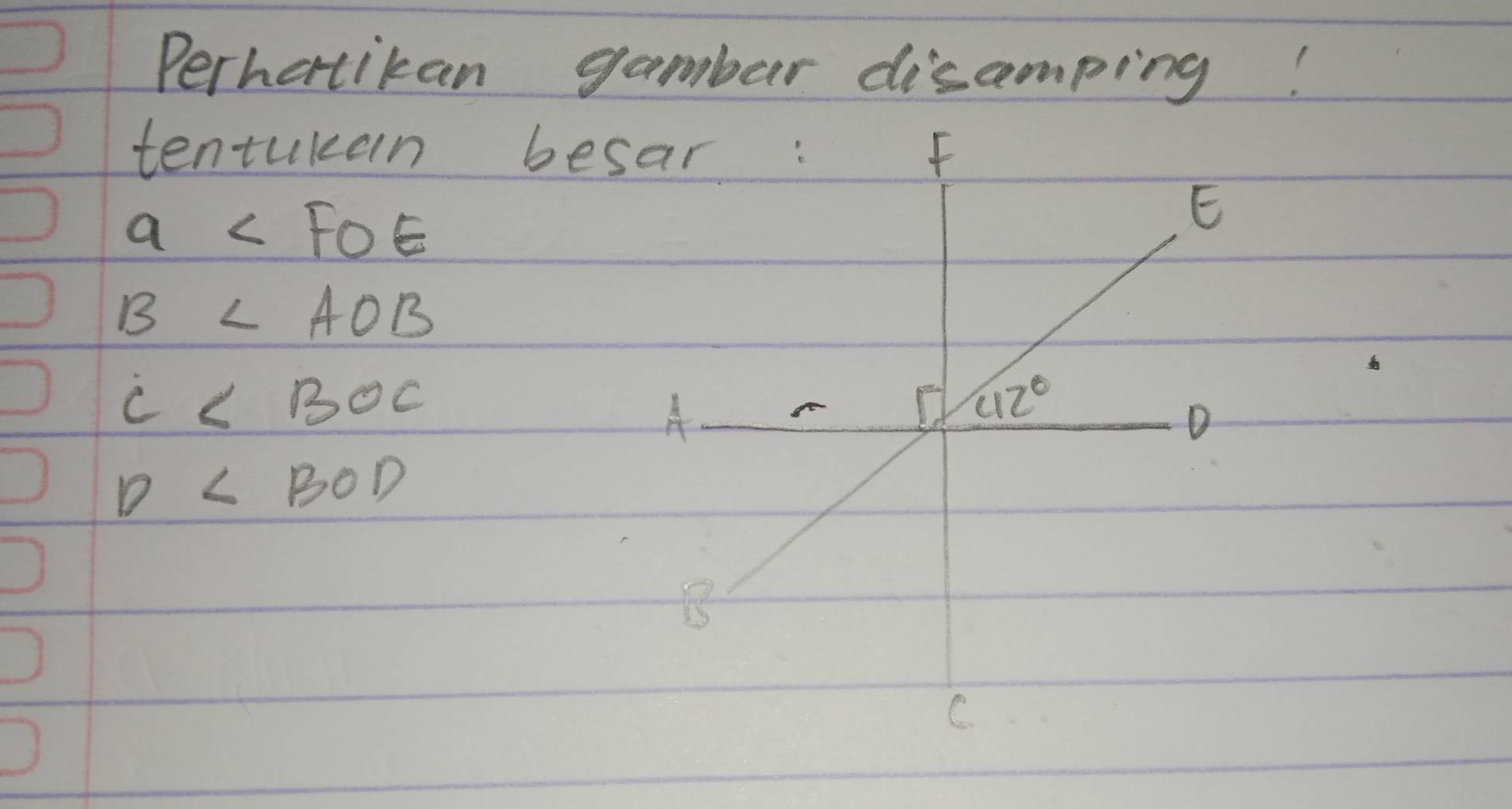 Perhatikan gambar disamping!
tentulean be
a
B∠ AOB
c
D∠ BOD