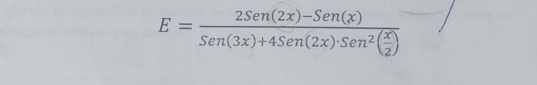 E=frac 2Sen(2x)-Sen(x)Sen(3x)+4Sen(2x)· Sen^2( x/2 )