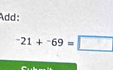 Add:
-21+-21+^-