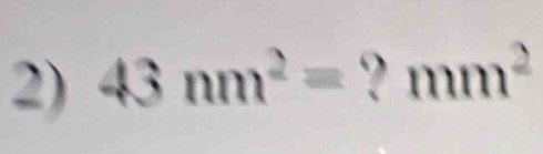 43nm^2= ? mm^2