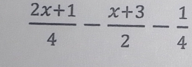  (2x+1)/4 - (x+3)/2 - 1/4 