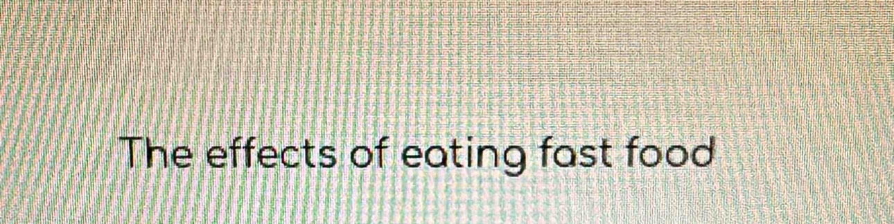 The effects of eating fast food