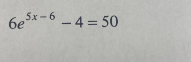 6e^(5x-6)-4=50