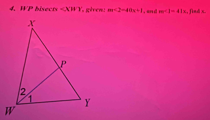 WP bisects , given: m<2=40x+1 , and m∠ 1=41x , find x.