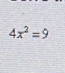 4x^2=9