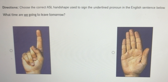 Solved: Directions: Choose the correct ASL handshape used to sign the ...