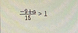  (-9+a)/15 >1