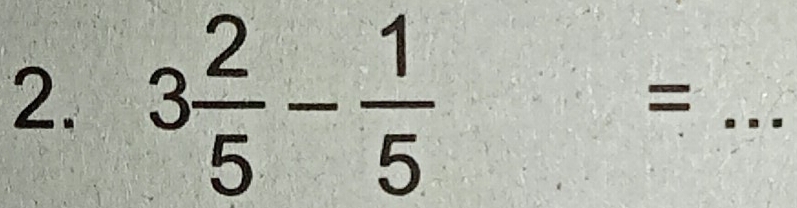 3 2/5 - 1/5 
_=