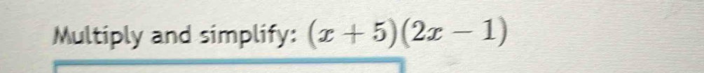 Multiply and simplify: (x+5)(2x-1)