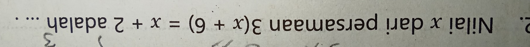 Nilai x dari persamaan 3(x+6)=x+2 adalah ... .