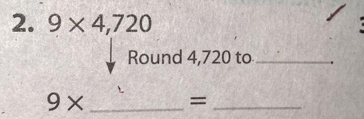 9* 4,720
Round 4,720 to_ 
. 
_ 9*
_=