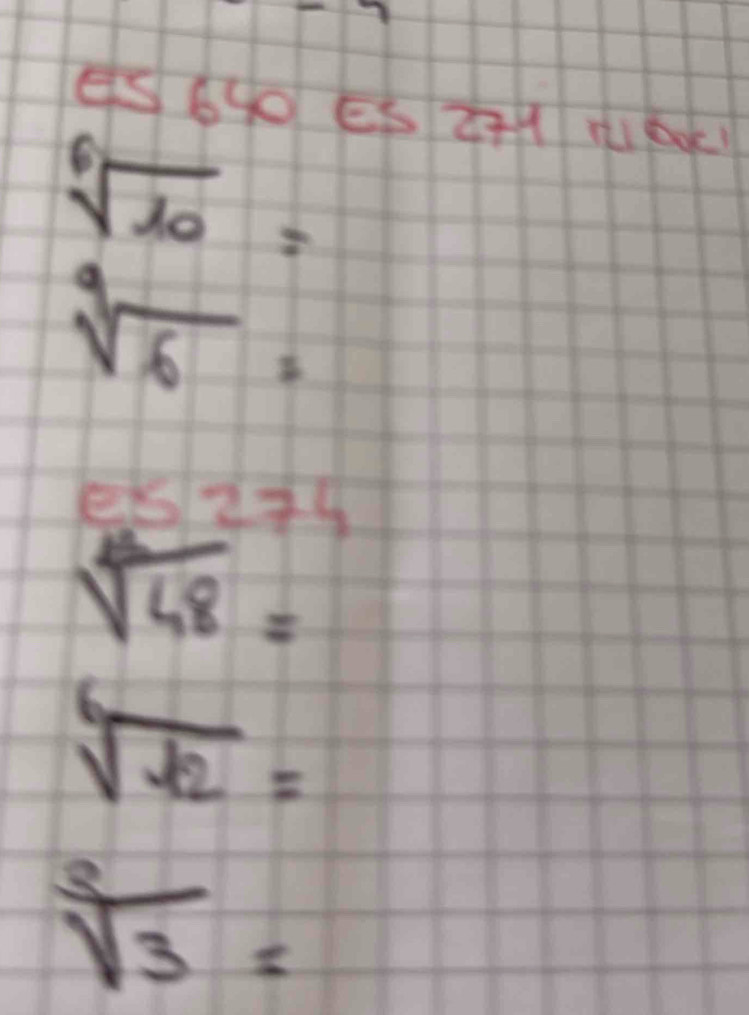 S64 E5 21 1 60
sqrt[6](10)=
sqrt[9](6)=
sqrt[4](48)=
sqrt[6](-12)=
sqrt[3](3)=