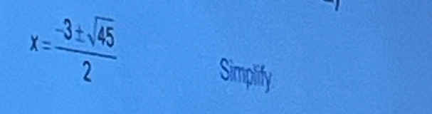 x= (-3± sqrt(45))/2 
Simpify