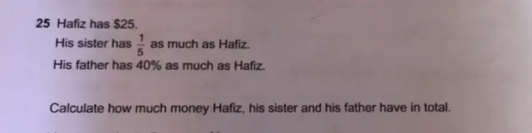 Solved: Hafiz has $25. His sister has 1/5 as much as Hafiz. His father ...
