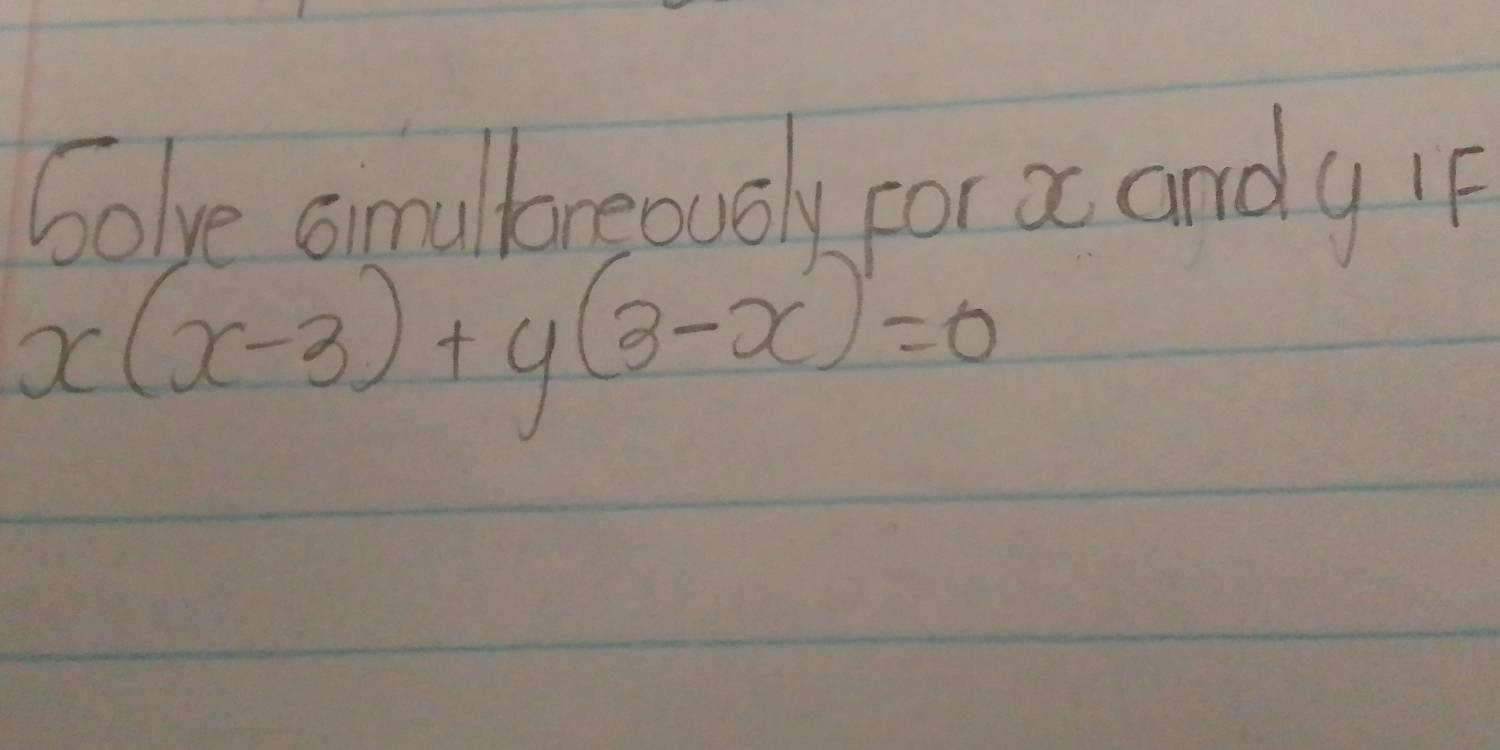 Golve amullbreously for a andy If
x(x-3)+y(3-x)=0