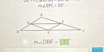 DE=rC and
m∠ EFC=33°.
m∠ DBF=[?]^circ 
Enter