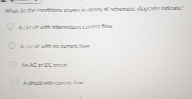 Solved: What do the conditions shown in nearly all schematic diagrams ...