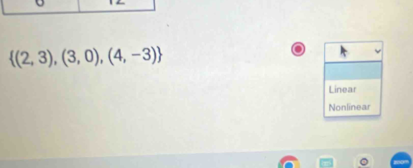  (2,3),(3,0),(4,-3)
Linear
Nonlinear