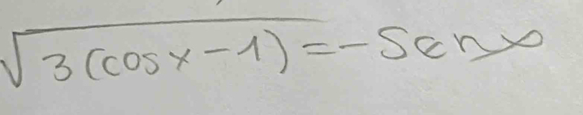 sqrt(3(cos x-1))=-5anx