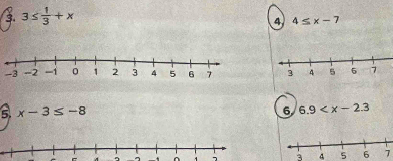 3≤  1/3 +x
4 4≤ x-7
-3
5 x-3≤ -8
6 6.9
1 ^ 1
3 4 7