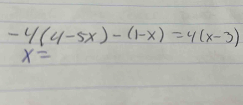 -4(4-5x)-(1-x)=4(x-3)
x=