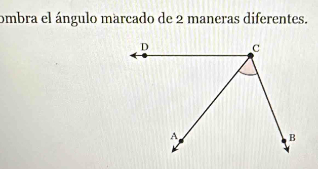 ombra el ángulo marcado de 2 maneras diferentes.