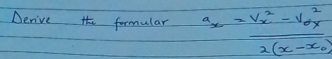 Derive the formular a_x=frac v^2_x-v^2_0x2(x-x_0)