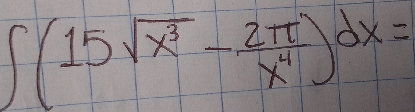 ∈t (15sqrt(x^3)- 2π /x^4 )dx=