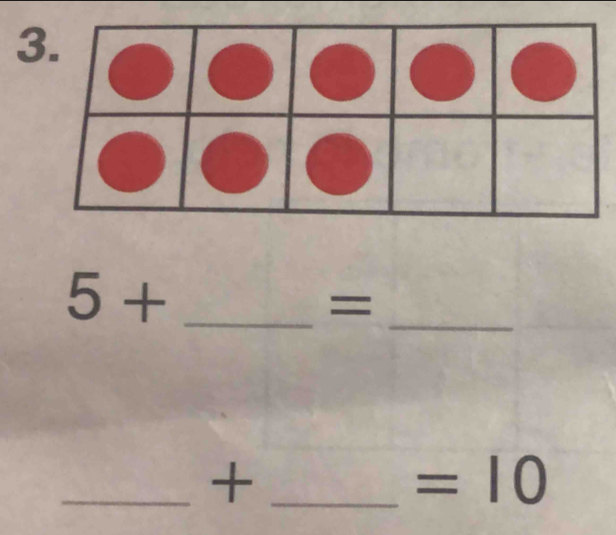 3 
_ 5+
_ =
__+
=10