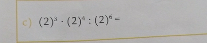 (2)^3· (2)^4:(2)^6=