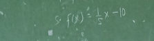 f(x)= 1/5 x-10