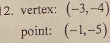 vertex: (-3,-4)
point: (-1,-5)