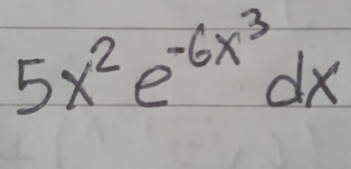 5x^2e^(-6x^3)dx