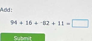 Add:
94+16+^-82+11=□
Submit