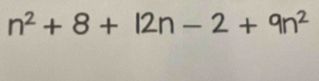 n² + 8 + 12n - 2 + 9n²