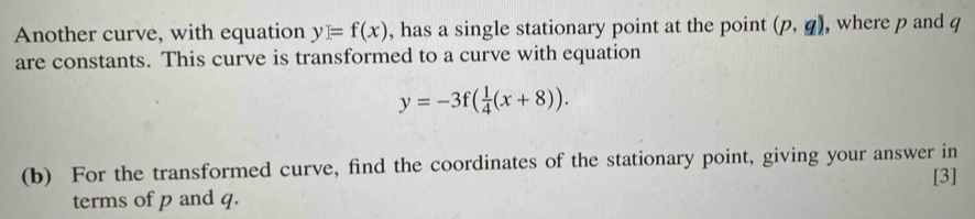 Solved: Another curve, with equation y=f(x) , has a single stationary ...